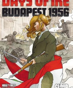 Budapest 1956: A Journey Through the Days of Ire 2